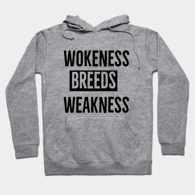 Wokeness Breeds Weakness Hoodie by l designs